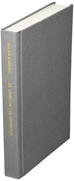 El Libro de los Esp??itus: Contiene los principios de la doctrina espiritista sobre la inmortalidad del alma, la naturaleza de los esp??itus y su