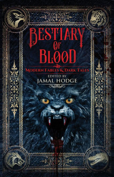 Bestiary of Blood: Modern Fables and Dark Tales