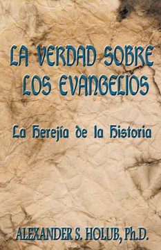 La Verdad Sobre Los Evangelios