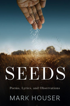 Seeds: Poems, Lyrics, and Observations