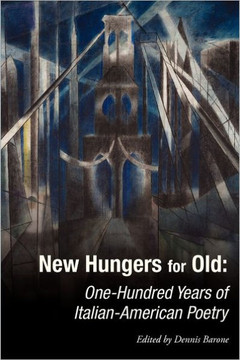 New Hungers for Old: One-Hundred Years of Italian-American Poetry