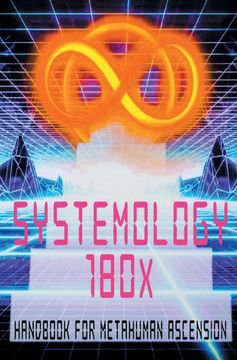 Systemology 180x (Deluxe Edition): Handbook for Metahuman Ascension