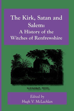 The Kirk, Satan and Salem: A History of the Witches of Renfrewshire