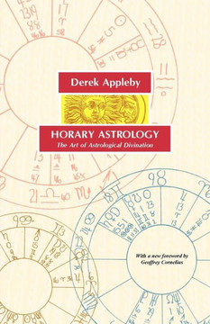 Horary Astrology, the Art of Astrological Divination Horary Astrology, the Art of Astrological Divination