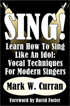 Sing! Learn How To Sing Like An Idol: Vocal Techniques For Modern Singers