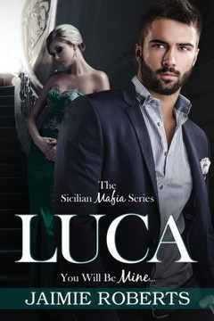 Luca (You Will Be Mine) (The Sicilian Mafia Series)