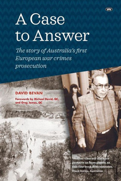 A Case to Answer: The story of Australia's first European war crimes prosecution