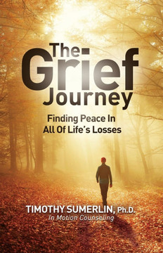 Grief Journey: Finding Peace in All of Life's Losses