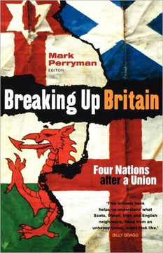 Breaking Up Britain Breaking Up Britain