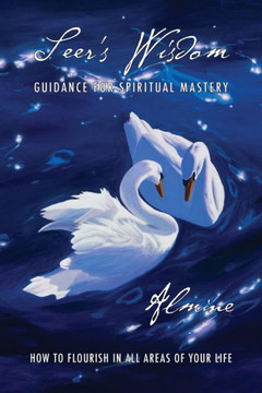 Seer's Wisdom: Guidance for Spiritual Mastery Seer's Wisdom: Guidance for Spiritual Mastery