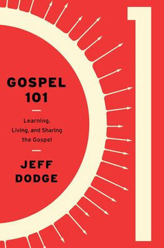 Gospel 101: Learning, Living and Sharing the Gospel