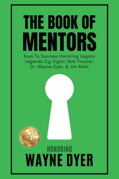 The Book of Mentors - Honoring Legacy Legend Wayne Dyer The Book of Mentors - Honoring Legacy Legend Wayne Dyer