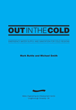 Out in the Cold: Emergency Water Supply and Sanitation for Cold Regions (3rd Edition)