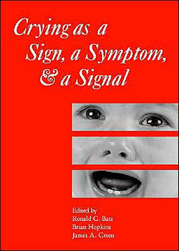 Crying as a Sign, a Symptom, and a Signal: Clinical, Emotional and Developmental Aspects of Infant and Toddler Crying Crying as a Sign, a Symptom, and a Signal: Clinical, Emotional and Developmental Aspects of Infant and Toddler Crying