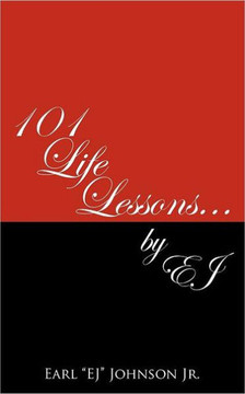 101 Life Lessons . . . by Ej 101 Life Lessons . . . by Ej