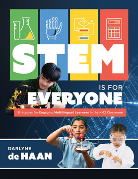 Stem Is for Everyone: Strategies for Engaging Multilingual Learners in the K-12 Classroom (Help Multilingual Learners Thrive in Stem.)