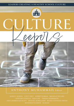 Culture Keepers: Leaders Creating a Healthy School Culture (a Comprehensive Guide to Transform School Culture)