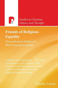 Friends of Religious Equality: Nonconformist Politics in Mid-Victorian England