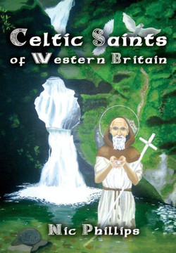 Celtic Saints of Western Britain Celtic Saints of Western Britain