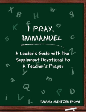 I Pray Immanuel: A Leader's Guide: with the Supplemental Devotional to A Teacher's Prayer