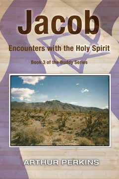 Jacob: Encounters with the Holy Spirit Jacob: Encounters with the Holy Spirit