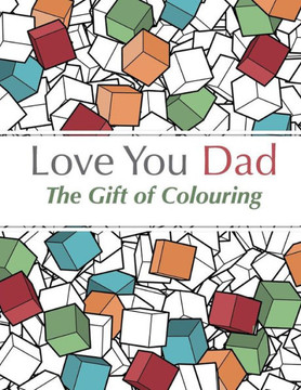 Love You Dad: The Gift Of Colouring