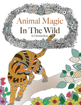 Animal Magic: In The Wild. Anti-Stress Animal Art Therapy