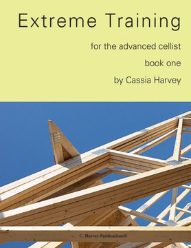 Extreme Training for the Advanced Cellist, Book One