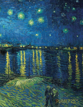 Van Gogh Art Planner 2025: Starry Night Over the Rhone Organizer Calendar Year January-December 2025 (12 Months)