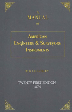 A Manual of American Engineer's and Surveyor's Instruments