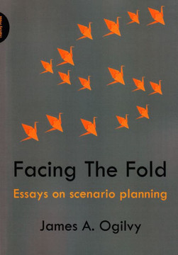 Facing the Fold: Essays on Scenario Planning