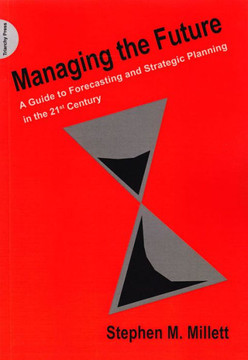 Managing the Future: A Guide to Forecasting and Strategic Planning in the 21st Century