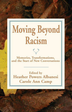 Moving Beyond Racism: Memories, Transformations, and the Start of New Conversations