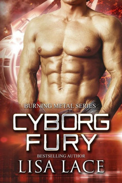 Cyborg Fury: A Science Fiction Cyborg Romance (Burning Metal)