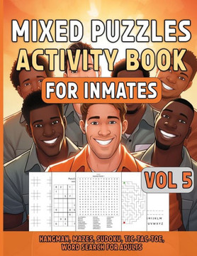 Mixed Puzzles Activity Book For Inmates Vol 5: Fun Activities For Adults Including Hangman, Mazes, Sudoku, Tic Tac Toe, Word Search, Challenging Brain