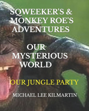 Sqweekers And Monkey Roe Our Adventures : Our Mysterious World