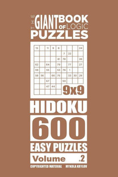 The Giant Book Of Logic Puzzles - Hidoku 600 Easy Puzzles (Volume 2)