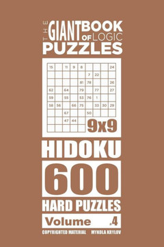 The Giant Book Of Logic Puzzles - Hidoku 600 Hard Puzzles (Volume 4)
