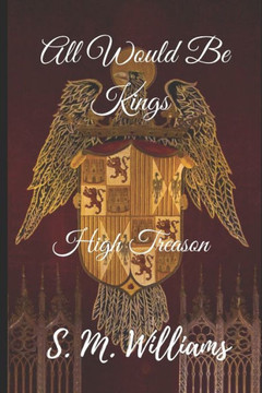 All Would Be Kings: High Treason All Would Be Kings: High Treason