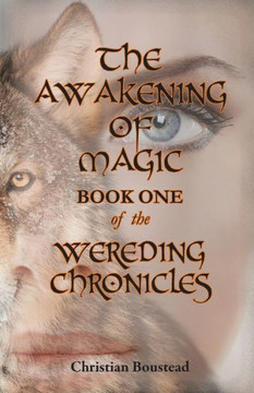 The Awakening of Magic, Book One of the Wereding Chronicles
