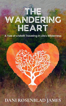 The Wandering Heart: A Tale of a Misfit Traveling in Life's Wilderness