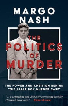 The Politics of Murder: The Power and Ambition Behind ""The Altar Boy Murder Case""