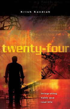 Twenty Four: Integrating Faith and Real Life