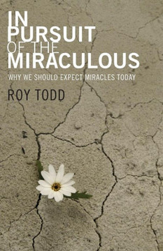 In Pursuit of the Miraculous: Why We Should Expect Miracles Today