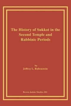 The History of Sukkot in the Second Temple and Rabbinic Periods