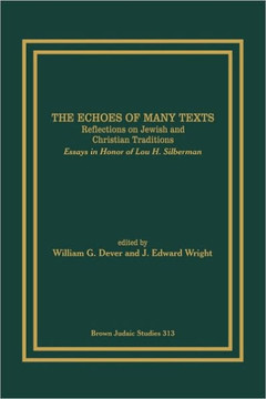 The Echoes of Many Texts: Reflections on Jewish and Christian Traditions: Essays in Honor of Lou H. Silberman