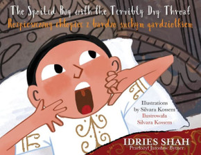 The Spoiled Boy with the Terribly Dry Throat / Rozpieszczony chlopiec z bardzo suchym gardziolkiem: Bilingual English-Polish Edition / Wydanie dwuj