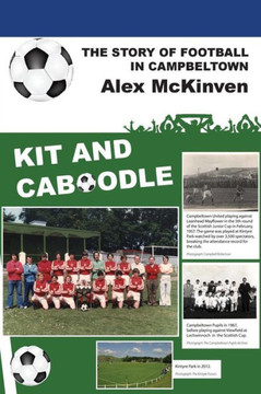 Kit and Caboodle: The Story of Football in Campbeltown