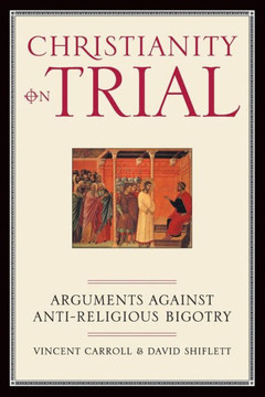 Christianity on Trial: Arguments Against Anti-Religious Bigotry