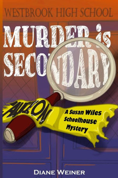Murder Is Secondary: A Susan Wiles Schoolhouse Mystery